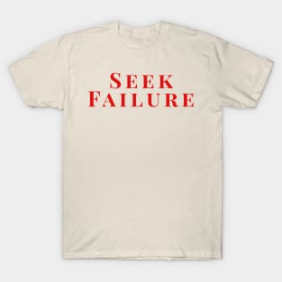 Seek Failure T-Shirt